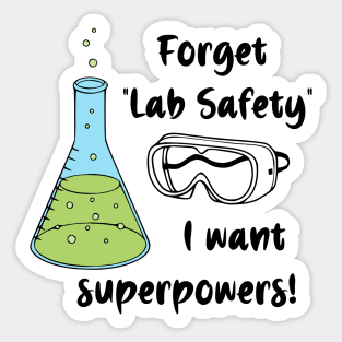 Forget "Lab Safety" I Want Superpowers! Sticker